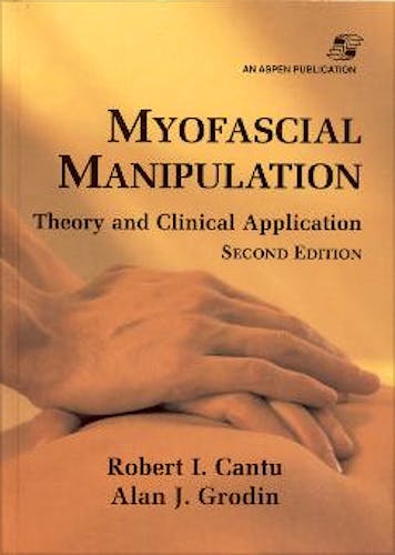Portada del libro 9780834217799 Myosfacial Manipulation: Theory and Clinical Application