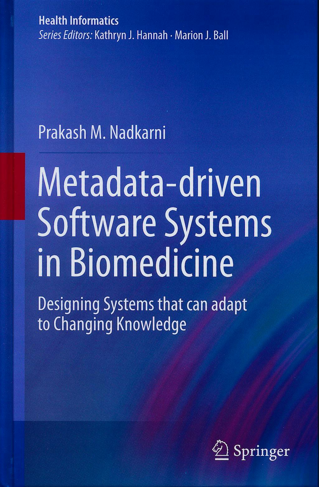 Portada del libro 9780857295095 Metadata-Driven Software Systems in Biomedicine. Designing Systems That Can Adapt to Changing Knowledge (Health Informatics)