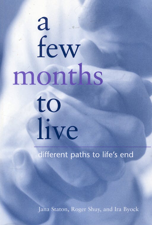 Portada del libro 9780878408412 A Few Months to Live. Different Paths to Life's End
