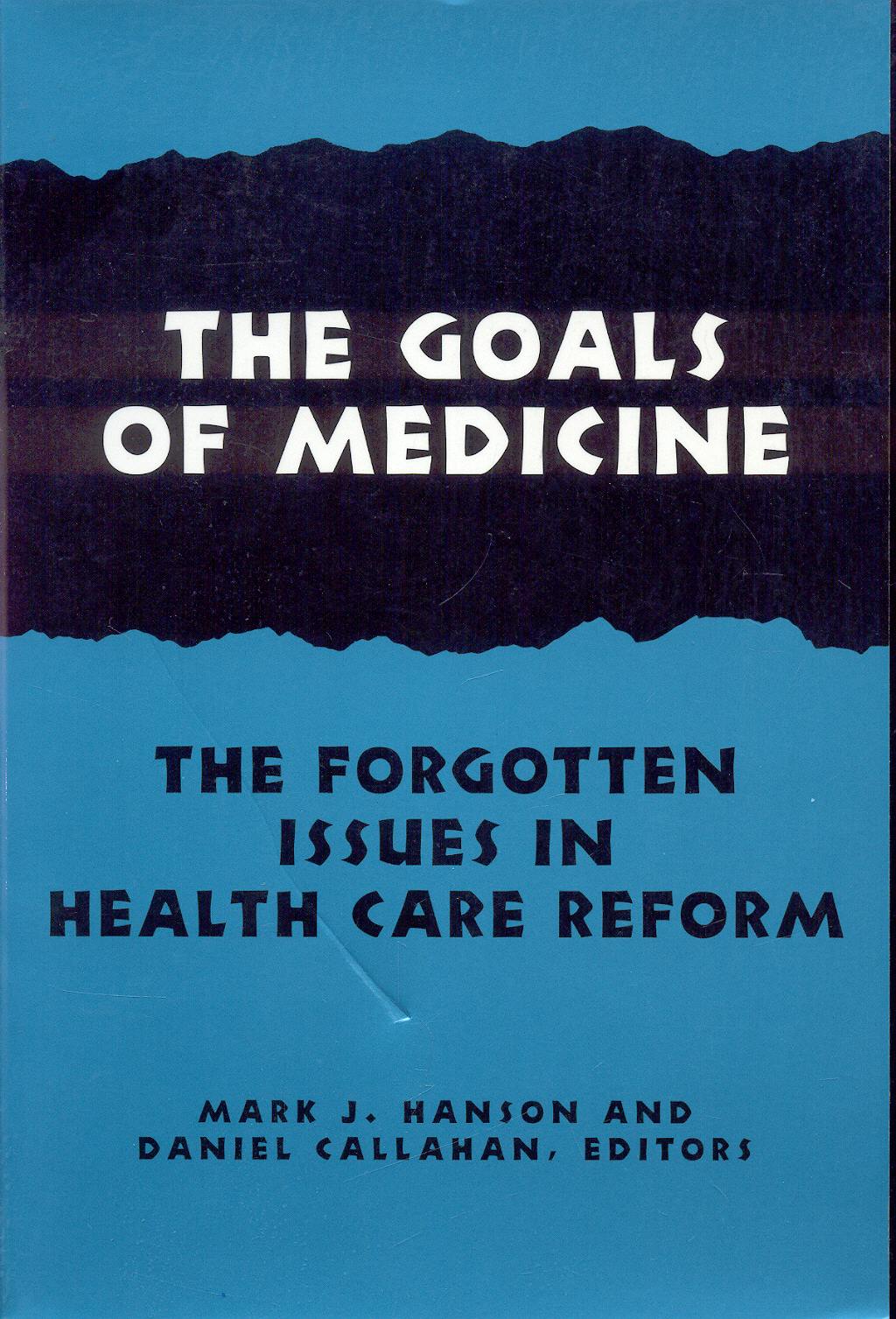 Portada del libro 9780878408450 The Goals of Medicine. the Forgotten Issues in Health Care Reform