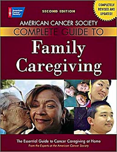 Portada del libro 9780944235003 Complete Guide to Family Caregiving. the Essential Guide to Cancer Caregiving at Home