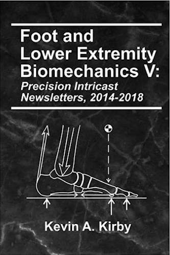 Portada del libro 9780965730976 Foot and Lower Extremity Biomechanics, Vol. V: Precision Intricast Newsletters, 2014-2018