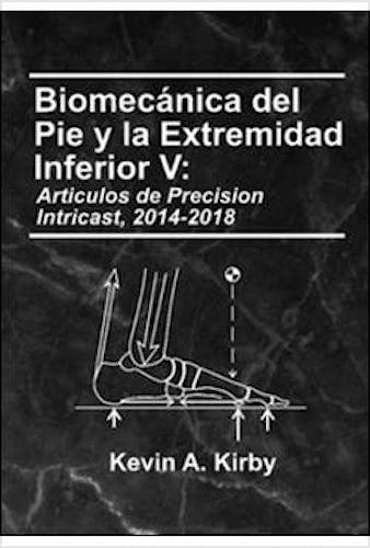 Portada del libro 9780965730983 Biomecánica del Pie y la Extremidad Inferior, Vol. V: Artículos de Precision Intricast 2014-2018