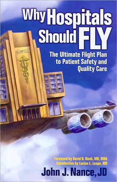 Portada del libro 9780974386065 Why Hospitals Should Fly: The Ultimate Flight Plan to Patient Safety and Quality Care
