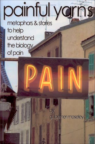 Portada del libro 9780980358803 Painful Yarns. Metaphors and Stories to Help Understand the Biology of Pain