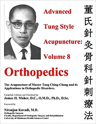 Portada del libro 9780982719756 Advanced Tung Style Acupuncture, Vol. 8: Orthopedics. Acupuncture of Master Tung Ching-Chang and Its Applications in Orthopedic Disorders