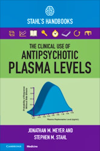 Portada del libro 9781009009898 The Clinical Use of Antipsychotic Plasma Levels (Stahl's Handbooks)
