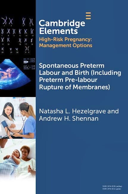 Portada del libro 9781009508919 Spontaneous Preterm Labour and Birth (Including Preterm Pre-Labour Rupture of Membranes)