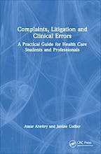 Portada del libro 9781032016313 Complaints, Litigation and Clinical Errors: A Practical Guide for Health Care Students and Professionals