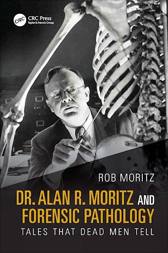 Portada del libro 9781032885988 Dr. Alan R. Moritz and Forensic Pathology. Tales That Dead Men Tell