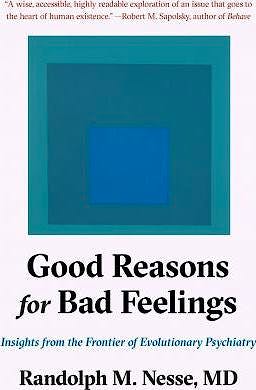 Portada del libro 9781101985663 Good Reasons for Bad Feelings. Insights from the Frontier of Evolutionary Psychiatry