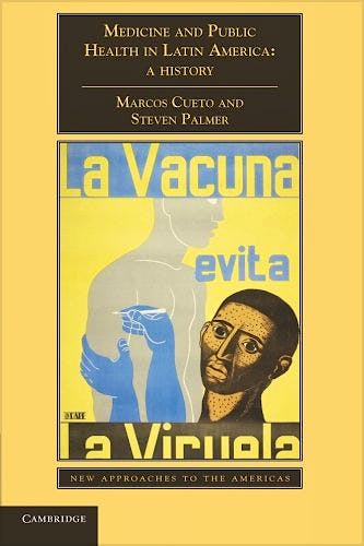 Portada del libro 9781107633018 Medicine and Public Health in Latin America: A History (New Approaches to the Americas)