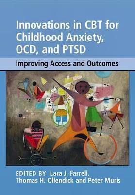 Portada del libro 9781108401326 Innovations in CBT for Childhood Anxiety, OCD, and PTSD. Improving Access and Outcomes