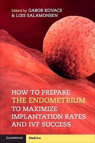 Portada del libro 9781108402811 How to Prepare the Endometrium to Maximize Implantation Rates and IVF Success