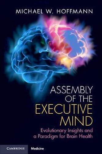 Portada del libro 9781108456005 Assembly of the Executive Mind. Evolutionary Insights and a Paradigm for Brain Health