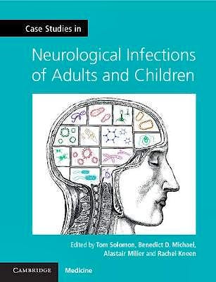 Case Studies in Neurology. Case Studies in Neurological Infections of Adults and Children
