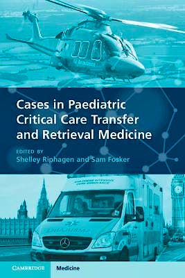 Portada del libro 9781108931113 Cases in Paediatric Critical Care Transfer and Retrieval Medicine