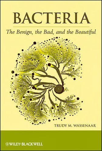 Portada del libro 9781118107669 Bacteria. the Benign, the Bad, and the Beautiful