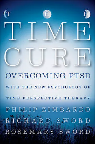 Portada del libro 9781118205679 The Time Cure. Overcoming Ptsd with the New Psychology of Time Perspective Therapy