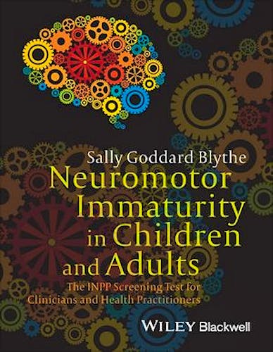 Portada del libro 9781118736968 Neuromotor Immaturity in Children and Adults. the Inpp Screening Test for Clinicians and Health Practitioners