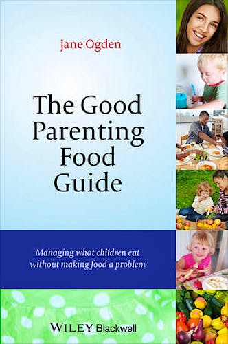 Portada del libro 9781118741894 The Good Parenting Food Guide. Managing What Children Eat without Making Food a Problem (Hardcover)