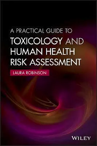 Portada del libro 9781118882023 A Practical Guide to Toxicology and Human Health Risk Assessment