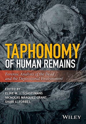 Taphonomy of Human Remains. Forensic Analysis of the Dead and the Depositional Environment