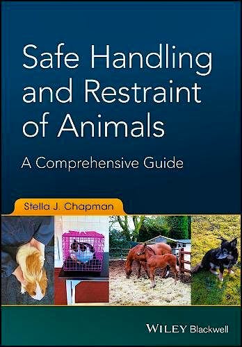 Portada del libro 9781119077909 Safe Handling and Restraint of Animals. A Comprehensive Guide