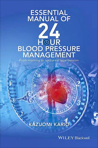 Portada del libro 9781119087243 Essential Manual of 24 Hour Blood Pressure Management: From Morning to Nocturnal Hypertension