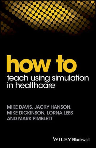 Portada del libro 9781119130710 How to Teaching Using Simulation in Healthcare