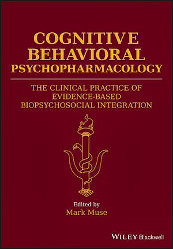 Portada del libro 9781119152569 Cognitive Behavioral Psychopharmacology. The Clinical Practice of Evidence-Based Biopsychosocial Integration