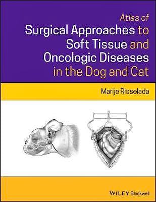 Portada del libro 9781119370130 Atlas of Surgical Approaches for Soft Tissue and Oncologic Diseases in the Dog and Cat