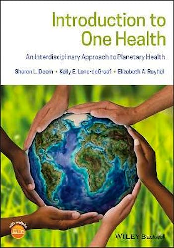 Portada del libro 9781119382867 Introduction to One Health. An Interdisciplinary Approach to Planetary Health