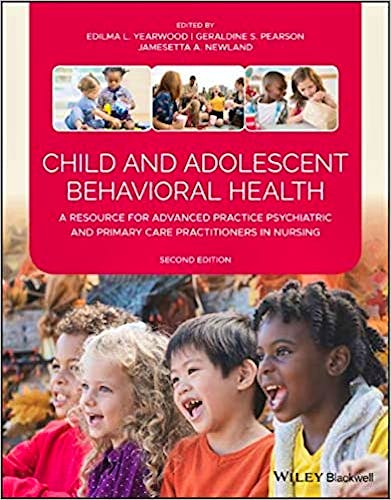 Portada del libro 9781119487579 Child and Adolescent Behavioral Health. A Resource for Advanced Practice Psychiatric and Primary Care Practioners in Nursing