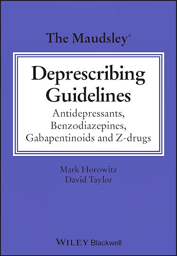 The Maudsley® Deprescribing Guidelines. Antidepressants, Benzodiazepines, Gabapentinoids and Z-drugs