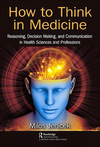 Portada del libro 9781138052468 How to Think in Medicine. Reasoning, Decision Making, and Communication in Health Sciences and Professions