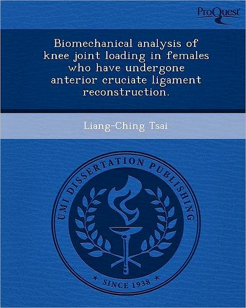 Portada del libro 9781249049784 Biomechanical Analysis of Knee Joint Loading in Females Who Have Undergone Anterior Cruciate Ligament Reconstruction