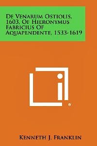 Portada del libro 9781258578138 De Venarum Ostiolis, 1603, of Hieronymus Fabricius of Aquapendente, 1533-1619