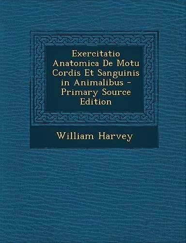 Portada del libro 9781293767382 Exercitatio Anatomica de Motu Cordis Et Sanguinis In Animalibus - Primary Source Edition (Paperback)