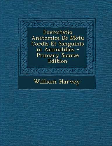 Portada del libro 9781293767382 Exercitatio Anatomica de Motu Cordis Et Sanguinis In Animalibus - Primary Source Edition (Paperback)