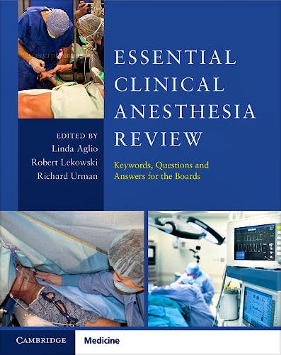 Essential Clinical Anesthesia Review. Keywords, Questions and Answers for the Boards