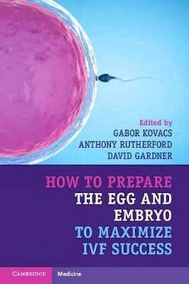 Portada del libro 9781316621776 How to Prepare the EGG and Embryo to Maximize IVF Success