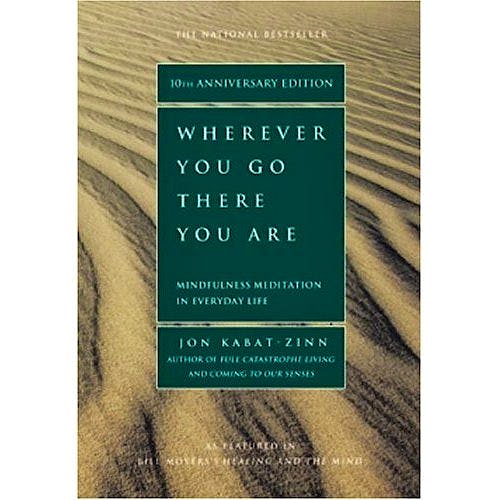 Portada del libro 9781401307783 Wherever You Go, There You Are. Mindfulness Meditation in Everyday Lif