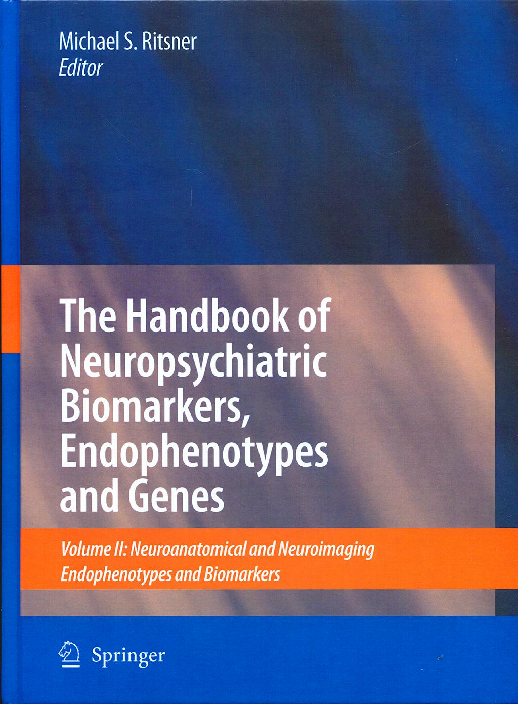 Portada del libro 9781402098307 The Handbook of Neuropsychiatric Biomarkers, Endophenotypes and Genes. Vol Ii: Neuroanatomical and Neuroimaging Endophenotypes and Biomarkers