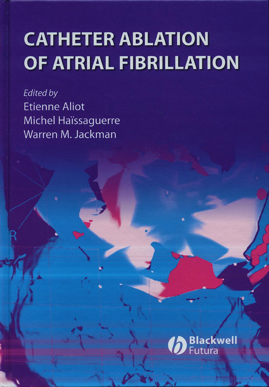 Portada del libro 9781405163491 Catheter Ablation of Atrial Fibrillation