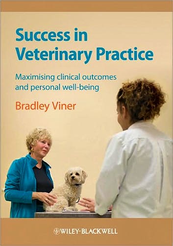 Portada del libro 9781405169509 Success in Veterinary Practice. Maximising Clinical Outcomes and Personal Well-Being