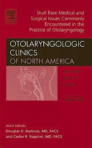 Portada del libro 9781416028635 Skull Base Medical and Surgical Issues Commnly Encountered in the Practice of otolaryngology.otolaryngologic Clinics of North america,vol.38. n.4,2005