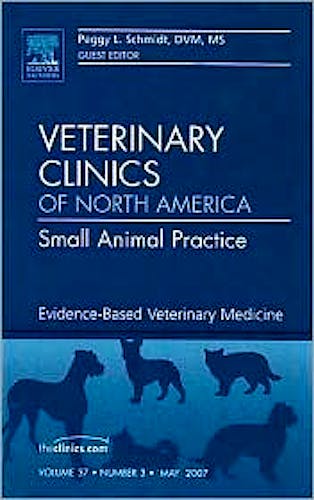 Portada del libro 9781416043843 Evidence-Based Veterinary Medicine, an Issue of Veterinary Clinics: Small Animal Practice Volume 37-3