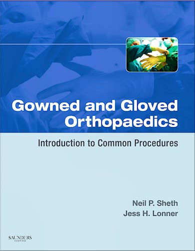 Portada del libro 9781416048206 Gowned and Gloved Orthopaedics. Introduction to Common Procedures