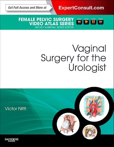 Portada del libro 9781416062684 Vaginal Surgery for the Urologist. Female Pelvic Surgery Video Atlas Series (Online and Print)